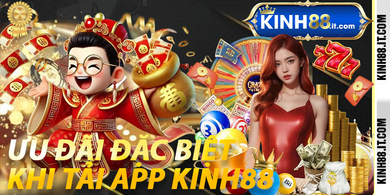 Ưu đãi đặc biệt khi Tải App Kinh88