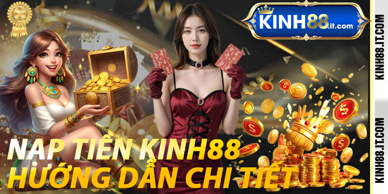 Nạp Tiền Kinh88: Hướng Dẫn Chi Tiết