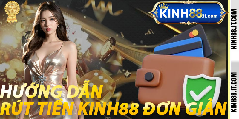Hướng Dẫn Rút Tiền Kinh88 Đơn Giản