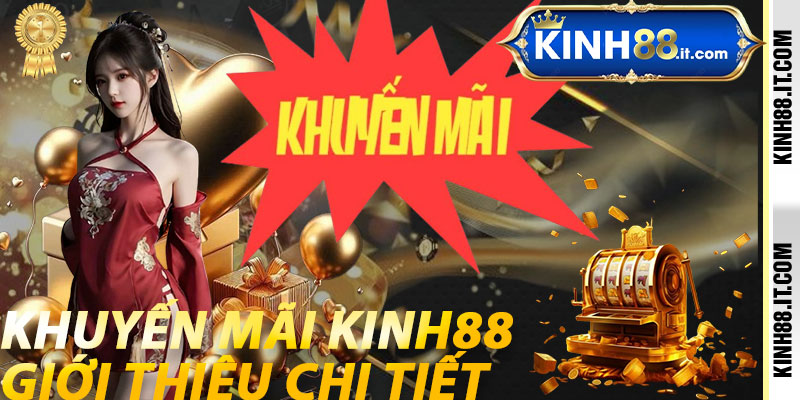 Khuyến Mãi Kinh88: Giới Thiệu Chi Tiết