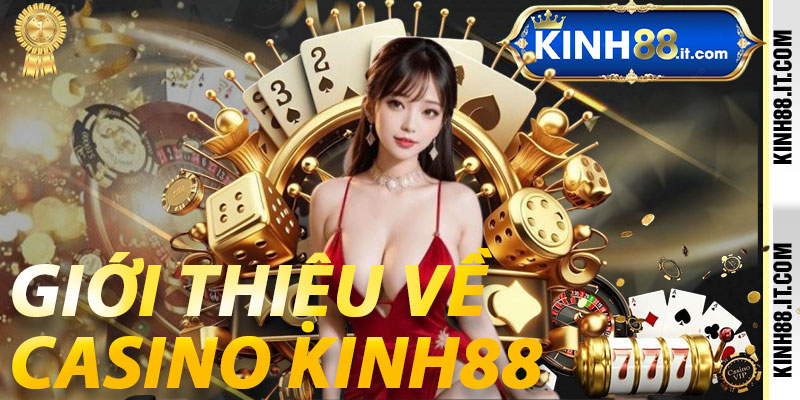 Giới thiệu về Casino Kinh88