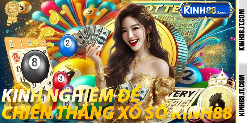 Kinh Nghiệm Để Chiến Thắng Xổ Số Kinh88
